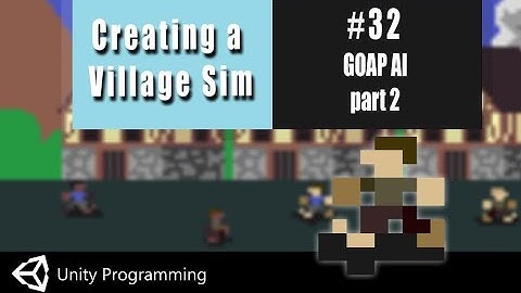 Unity Coding in C#-  Village Simulator #32 - GOAP AI - Part 2