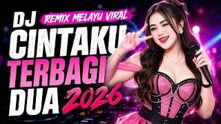 DJ CINTAKU TERBAGI DUA 2026 🔥 | DJ Remix Melayu Viral