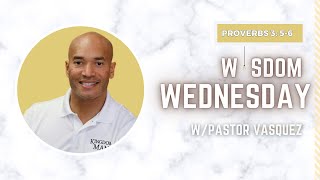 Oak Cliff Bible Fellowship Presents: Wisdom Wednesday with Pastor Vasquez | Proverbs 3: 5-6 Ocbf Presents Wisdom Wednesday With Pastor Vasquez Proverbs 30 5 6