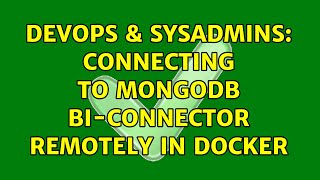 DevOps & SysAdmins: Connecting to Mongodb Bi-connector remotely in docker Profile