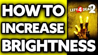 How To Increase Brightness in Left 4 Dead 2 (2025)