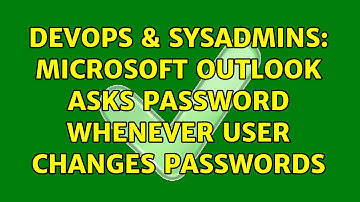 DevOps & SysAdmins: Microsoft Outlook asks password whenever user changes passwords