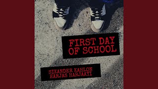 FIRST DAY OF SCHOOL (feat. Harjas Harjaayi) - Sikander Kahlon