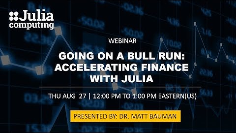 Webinar - Going on a bull run: Accelerating finance with Julia