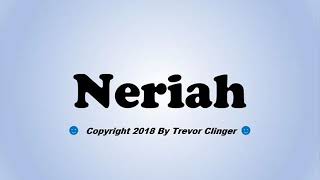 How To Pronounce Neriah - Youtube