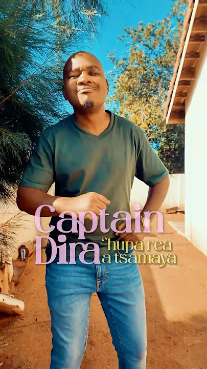 Captain Dira- Hupa Rea Tsamaya (Calculated by Jack Bohloko)