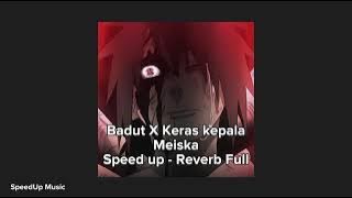 BADUT x KERAS KEPALA (MEISKA) Speed up- Reverb Full