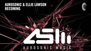 VOCAL TRANCE: Aurosonic & Ellie Lawson - Becoming + LYRICS