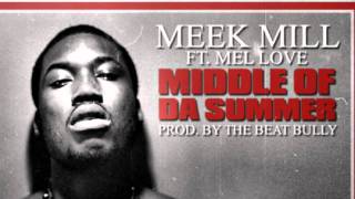 Celebrity Meek Mill Ft Mel Love - Middle Of Da Summer (Prod By The Be Profile