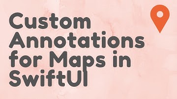 Custom Annotations for Maps in SwiftUI