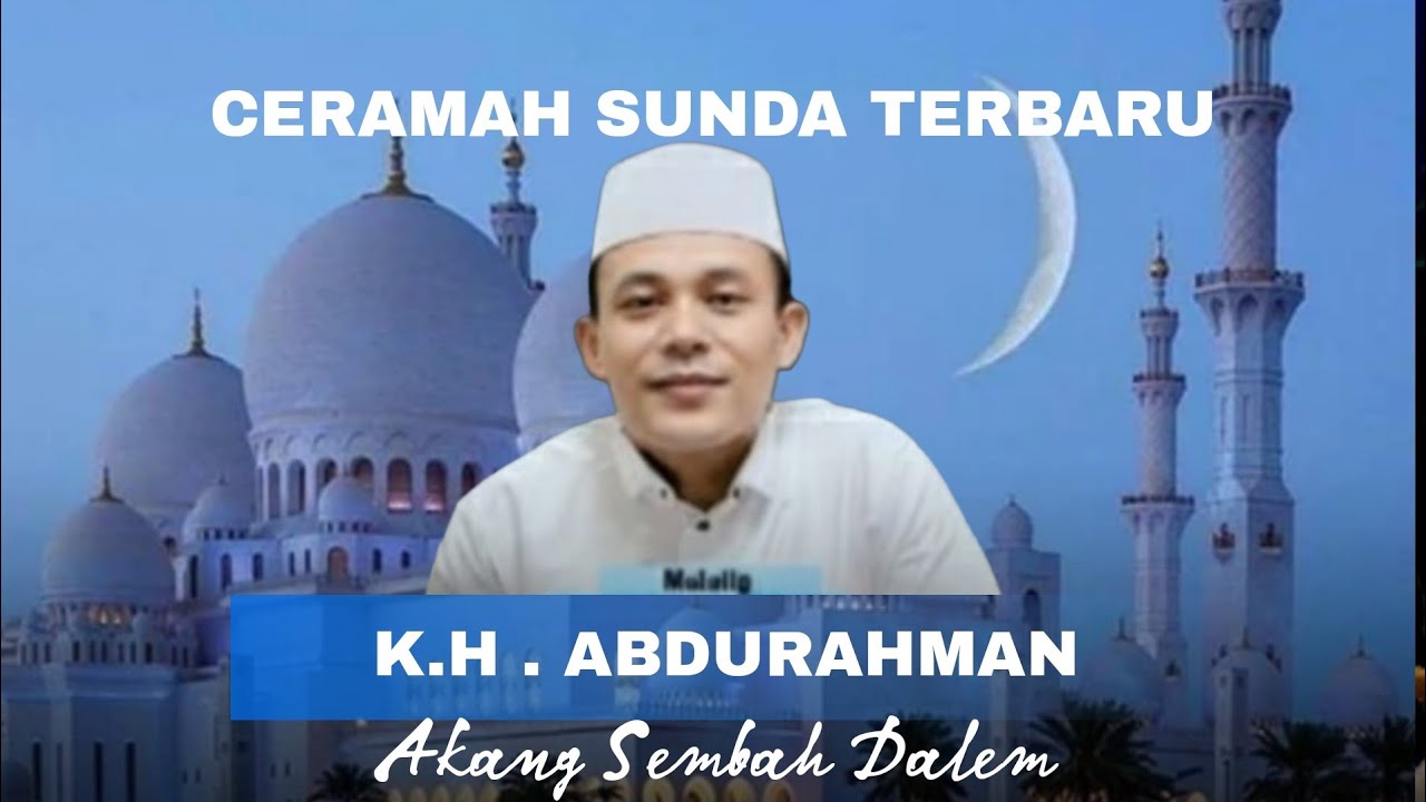 CERAMAH SUNDA TERBARU SUPER LUCU K.H . ABDURAHMAN | Akang Sembah Dalem |
