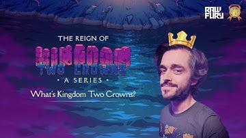 The Reign of Kingdom Two Crowns | Episode 1. What’s Kingdom Two Crowns?