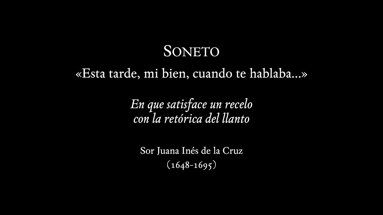 Sor Juana Inés de la Cruz · Soneto: «Esta tarde, mi bien, cuando te