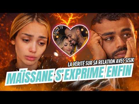 MAÏSSANE SORT DU SILENCE ET DIT ENFIN TOUT SUR SON HISTOIRE AVEC SISIK 😰💔 ELLE CLASH TRÈS FORT 💥