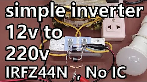How to make a simple inverter 12v to 220v using IRFZ44N , No IC