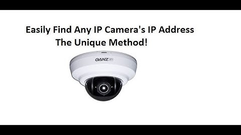 How to Find an Unknown IP Camera