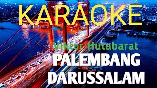 PALEMBANG DARUSSALAM - Viktor Hutabarat  (No Vocal) Nada Cowok