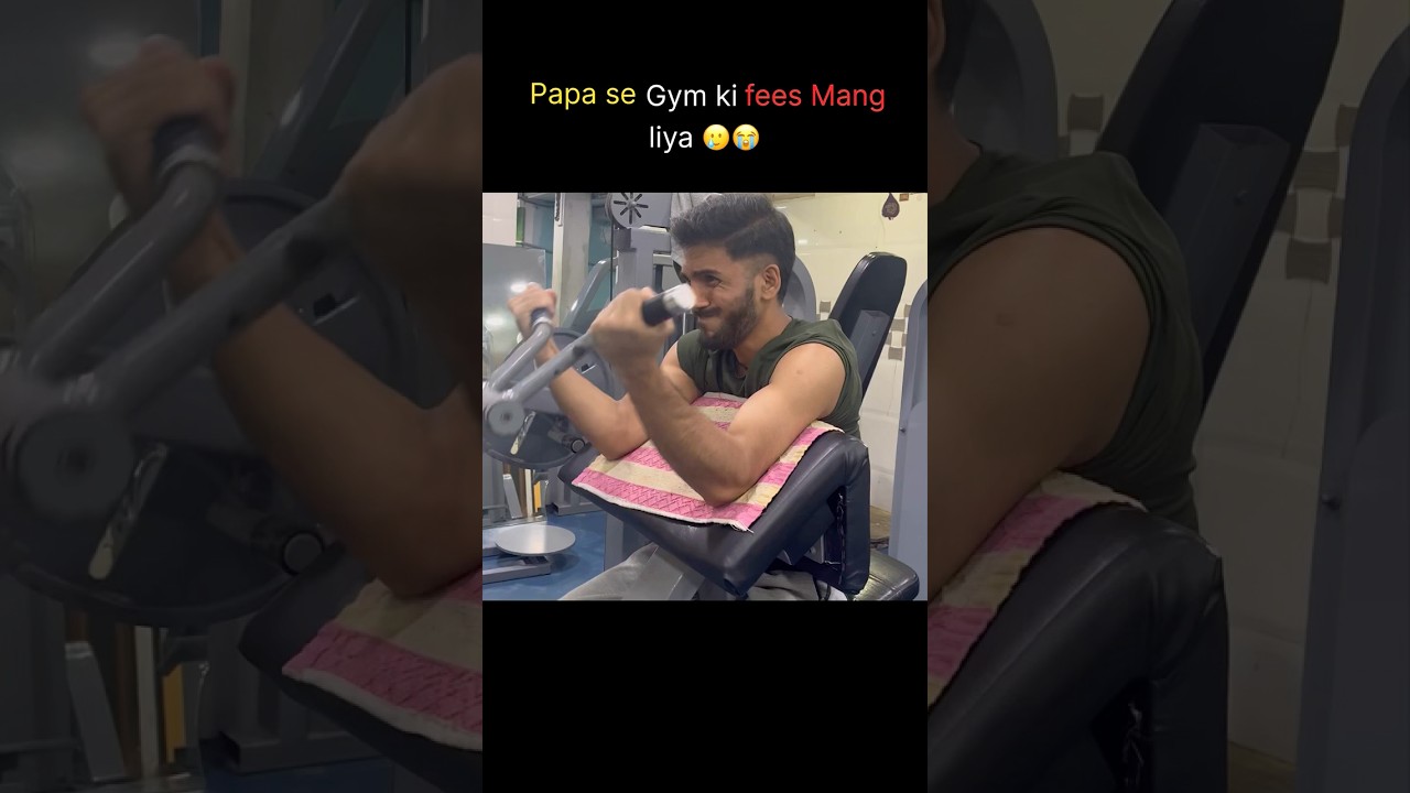 Papa se gym ki fees mang lli 😭😭