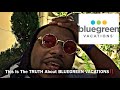 TRUTH About BLUEGREEN Vacations SCAM