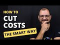 How To Cut Costs And Save Money...Without Ruining Your Life!