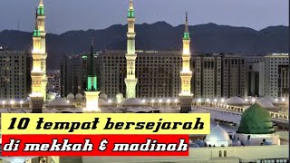 10 HISTORIC PLACES IN MECCA AND MEDINAH OFTEN VISITED BY HAJJ AND UMRAH PILGRIMAGES