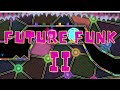 Future Funk II 100% (insane demon) - geometry dash