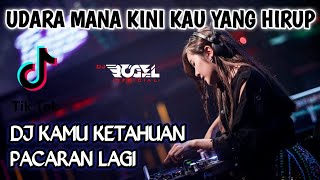 DJ KAMU KETAHUAN PACARAN LAGI X UDARA MANA KINI YANG KAU HIRUP VIRAL TIKTOK FULL BASS REMIX 2021!!