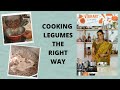 Cooking Legumes and Beans the right way