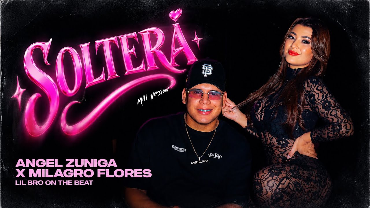 SOLTERA (MILI VERSIÓN) ANGEL ZUNIGA X MILAGRO FLORES (VIDEO OFICIAL) PRO BY. LILBRO X ABELDIDIT 