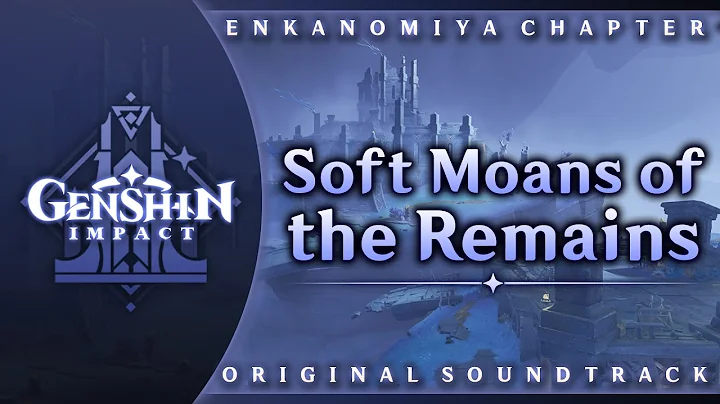 Soft Moans of the Remains | Genshin Impact Origina...