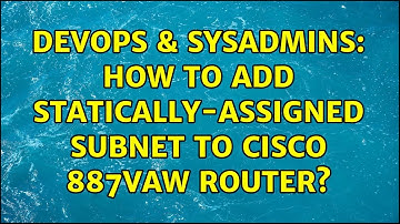 DevOps & SysAdmins: How to add statically-assigned subnet to Cisco 887VAW router?
