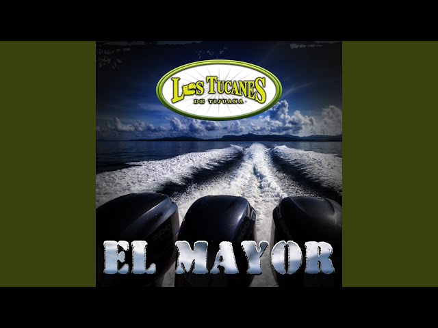 Los Tucanes De Tijuana - El Mayor