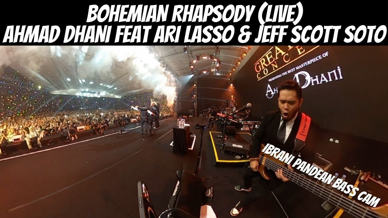 BOHEMIAN RHAPSODY - AHMAD DHANI FEAT ARI LASSO & JEFF SCOTT SOTO (LIVE) IBRANI PANDEAN BASS CAM
