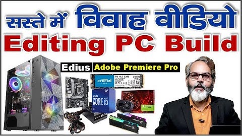 PC Build for Marriage Video Editing | For Edius, Adobe Premiere Pro and After Effects