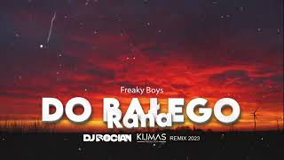 Freaky Boys - Do Białego Rana ( DJ BOCIAN x KLIMAS REMIX ) 2023