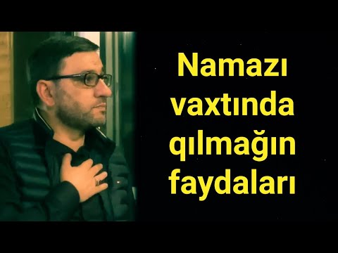 Hər gün azan vaxtı namaz qıl, faydasını gör - Hacı Şahin