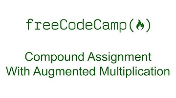 Compound Assignment With Augmented Multiplication - Free Code Camp