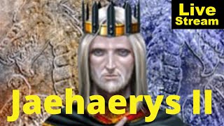 Jaehaerys II - A Character Study | Livestream