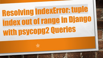 Resolving IndexError: tuple index out of range in Django with psycopg2 Queries
