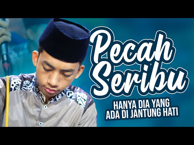 PECAH SERIBU - HANYA DIA YANG ADA DIANTARA JANTUNG HATI VERSI HADROH SYUBBANUL MUSLIMIN class=