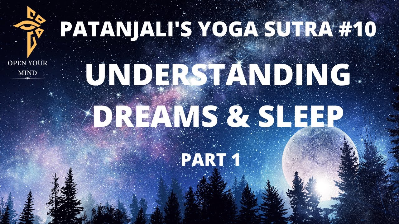 Yoga Sutra #10 Part 1: Dreams & Sleep Explained