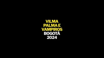 Vilma Palma e Vampiros EN VIVO (Bogotá, Colombia, abril 2024) | Breve Historia