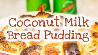 How to make Coconut Milk Bread Pudding