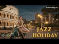 Jazz | Roma Nights – Jazz Holiday | Retro Movie Jazz Series