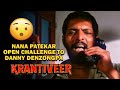 Nana Patekar open Challenge to Danny Denzongpa | Krantiveer Movie Whatsapp Status Video Download Free