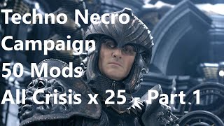 Techno-Necro Campaign - 50 Mods - All Crisis x 25 - Grand Admiral