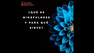 ¿Qué Es Mindfulness y Para Qué Sirve?