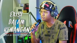 EXIST- DALAM KENANGAN || COVER BY SYAFIQ JOE STUDIO