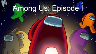 Among Us: Ep. 1