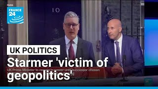 Starmer resignation result of 'geopolitics' and shifting mood for 'flash and sparkle' • FRANCE 24